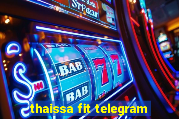 thaissa fit telegram